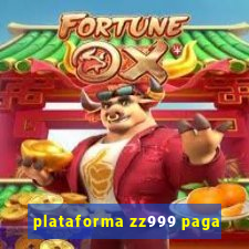 plataforma zz999 paga